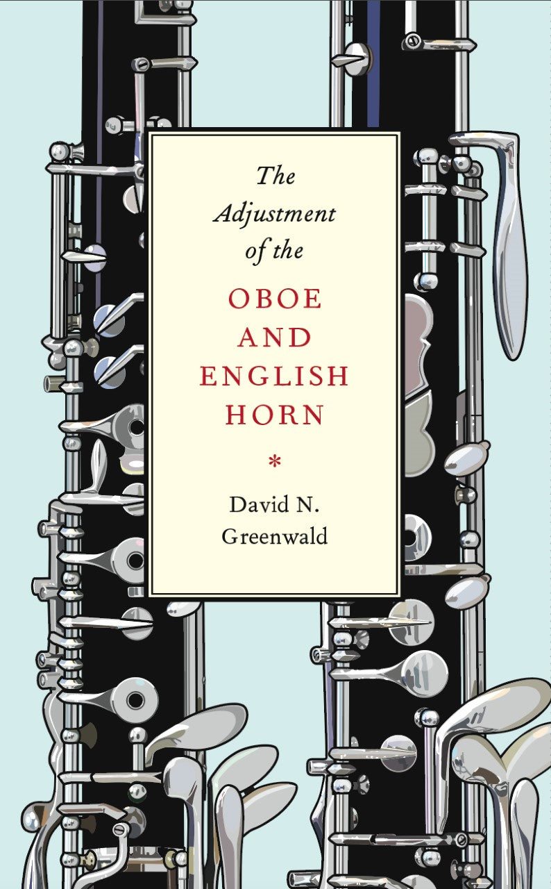 The Adjustment of the Oboe and English Horn by David Greenwald