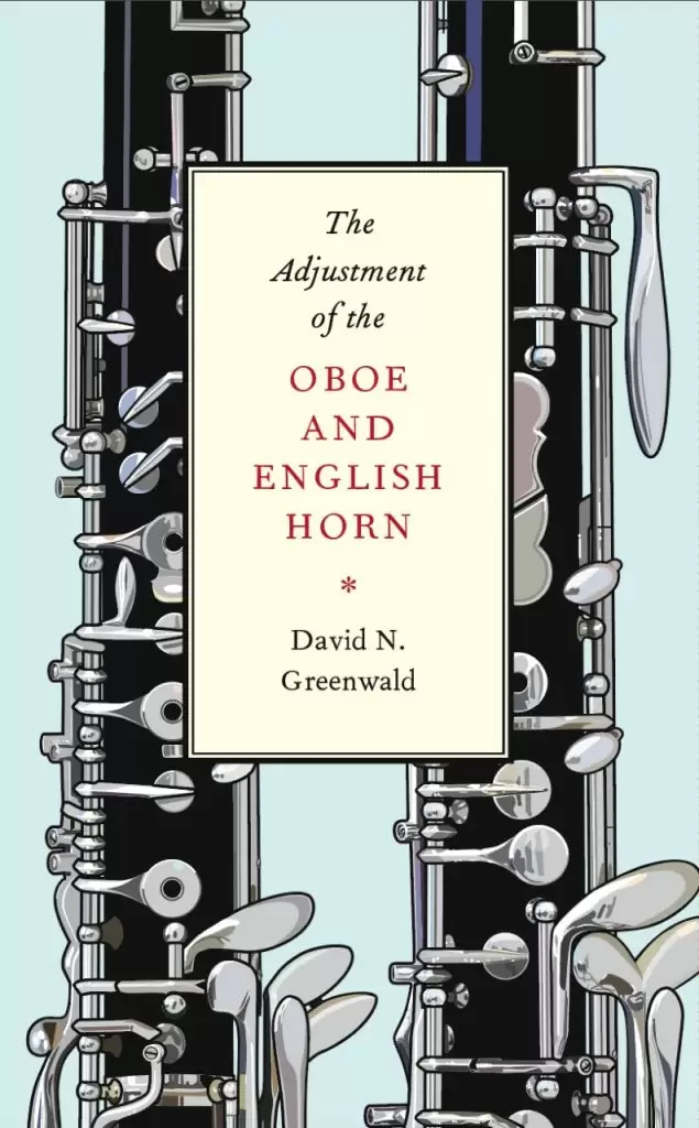 The Adjustment of the Oboe and English Horn by David Greenwald