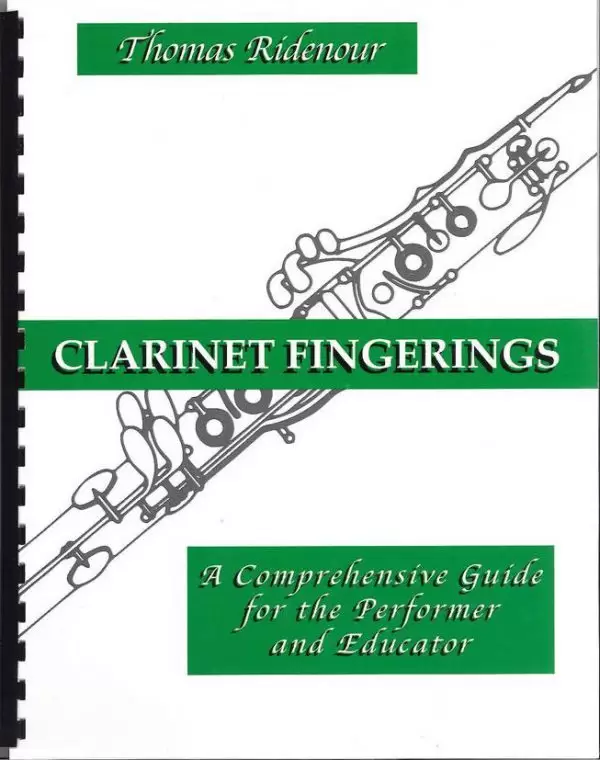 Clarinet Fingerings: A Comprehensive Guide for the Performer and Educator by T. Ridenour
